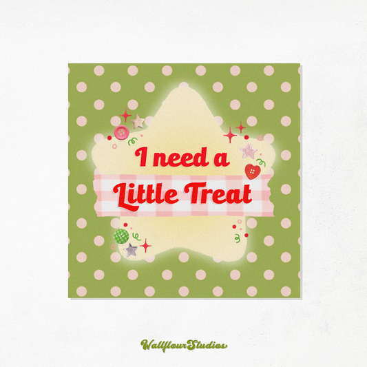 I Need a Little Treat Art Print